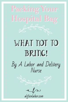 Soyou've found out What To Pack In Your Hospital BagCongratulationsI know that there are so many moms out there letting you know what they packed in their hospital bagor what they wish they had packedbut I'm here to let you know what you should avoid packingI've already shared with you Labor And Delivery Nurse, Mom Needs, Delivery Nurse, Labor And Delivery, Baby Arrival