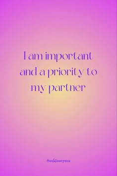 a quote that says i am important and a priority to my partner on a pink background