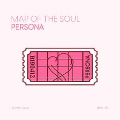 a pink ticket with a heart on it and the words, map of the soul personaa