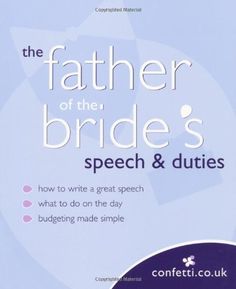 the father of the bride's speech and duties book with instructions on how to write a great speech what to do on the day budgeting made simple