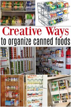 several different ways to organize canned foods in an organized pantry with text overlay that reads creative ways to organize canned foods