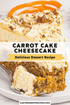 carrot cake cheesecake on a white plate with a fork in it and text overlay that reads carrot cake cheesecake delicious dessert recipe