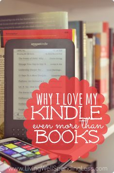 a kindle sitting on top of a book shelf next to a pile of books with the words why i love my kindle even more than books