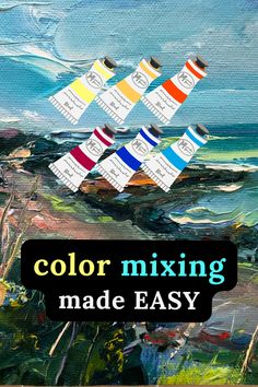 a painting with the words color mixing made easy