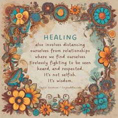 a quote with flowers and butterflies on it that says, healing also involves distenting ourselves from relationships where we find ourselves