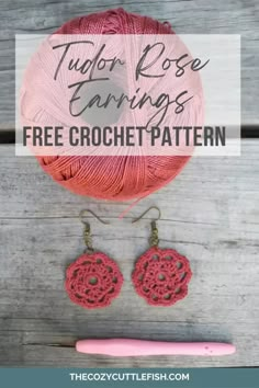 crochet earrings with text that reads tudor rose earrings free crochet pattern