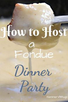 a spoon full of food with the words how to host a fondue dinner party