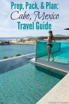 a woman standing on the edge of a swimming pool with text overlay reading prep, pack & plan cabo mexico travel guide