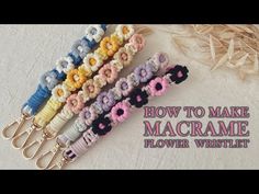 several crocheted flowers are sitting next to each other on a white surface with text that reads how to make macrame flower wristlet