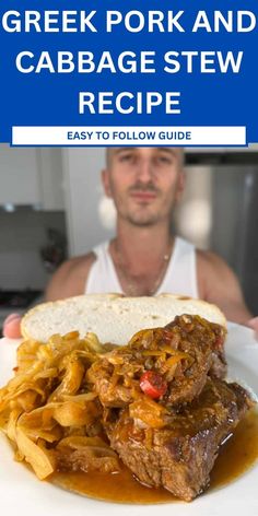 a man holding a plate with food on it and the words greek pork and cabbage stew recipe