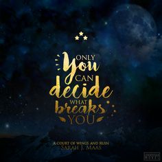 the words only you can decide what breaks you in gold on a dark blue background