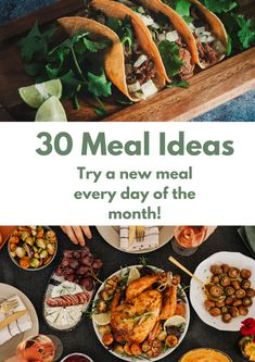 a table full of food with the words 30 meal ideas try a new meal every day of the month