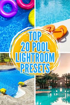 the top 20 pool lightroom presets for swimming pools with inflatable floats