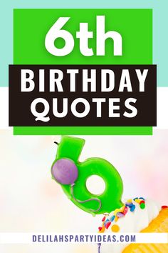 the 6th birthday quotes for kids are fun and easy to read, but they don't