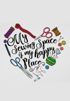 a heart with sewing supplies and scissors on it that says, my sewing space is my happy place