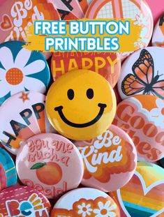 a pile of buttons with the words free button printables on them and a smiley face