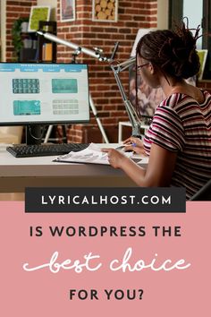 a woman sitting at a desk in front of a computer with the words is wordpress the best choice for you?