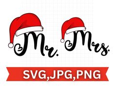 the mr and mrs svg file is shown with santa's hats on it