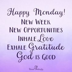 a purple background with the words happy monday new week, new opportunities inhale love exhale gratitude god is good