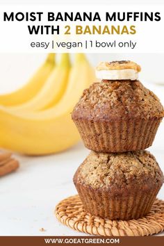 two banana muffins stacked on top of each other with text overlay that reads, most banana muffins with 2 bananas easy / vegan 1 bowl only