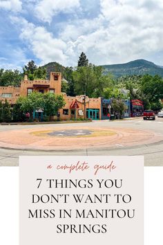 an image of a building with the words 7 things you don't want to miss in manitou springs