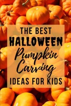 pumpkins with the words, the best halloween pumpkin carving ideas for kids on them