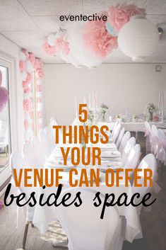 a table set up with white chairs and pink flowers in the center, text that reads 5 things your venue can offer besides space