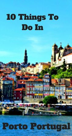 an image of portugal with the words 10 things to do in portugal