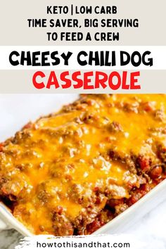 cheesy chili dog casserole with text overlay that reads keto low carb time saver, big serving to feed a crew