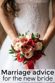 a bride holding her bouquet with the words marriage advice for the new bride