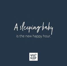 a blue background with the words sleeping baby is the new happy hour and an image of a