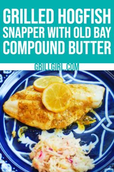 grilled hooffish snapper with old bay compound butter on a blue plate