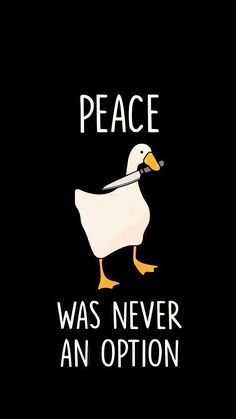 a duck with a knife in its beak and the words peace was never an option