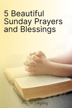 a person holding their hands on top of an open book with the title 5 beautiful sunday prayer