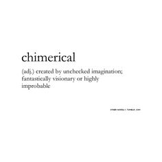 the words chimerical are written in black and white on a white paper background