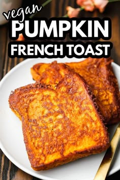 two pieces of french toast on a plate with the words vegan pumpkin french toast