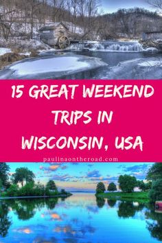 the wisconsin state with text overlay that reads 15 great weekend trips in wisconsin, usa