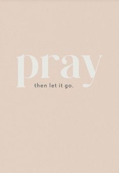 the words pray and then let it go written in white on a light pink background