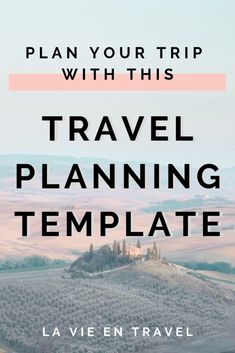 the words plan your trip with this travel planning template on top of an empty field