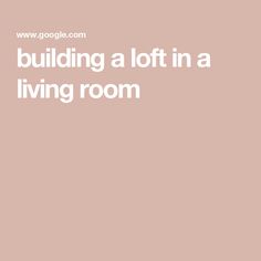 the words building a loft in a living room are white and black on a pink background