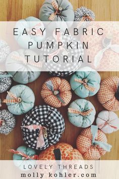 fabric pumpkins with text overlay that says easy fabric pumpkin tutor