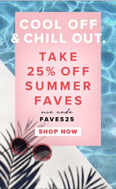 the pool and chill out take 25 % off summer faves with this coupon