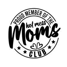 the proud member of the hot mess moms club is shown in black and white