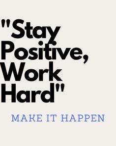 a poster with the words'stay positive, work hard '