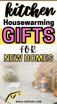 the words kitchen housewarming gifts for new homes on top of an image of a counter