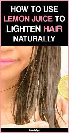 How to Use Lemon Juice to Lighten Hair Naturally?