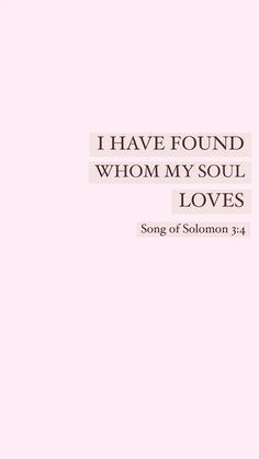 a pink background with the words i have found whom my soul loves song of solomon