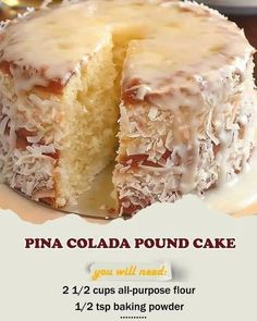 there is a cake with white icing and coconut on the top that says pina colada pound cake you will need 2 / 3 / 4 cups all - purpose flour