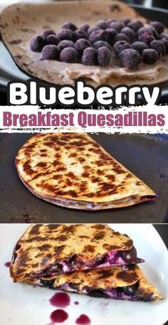 blueberry breakfast quesadillas are shown in three different pictures, one is on a plate and the other has berries