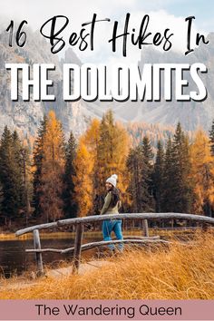 a woman walking across a bridge with the words 16 best hikes in the dolmites